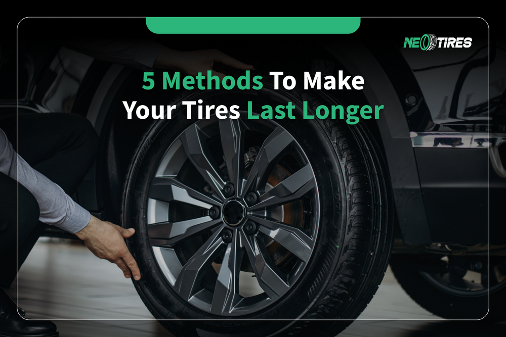 5 Methods To Make Your Tires Last Longer 5 Methods To Make Your Tires Last Longer