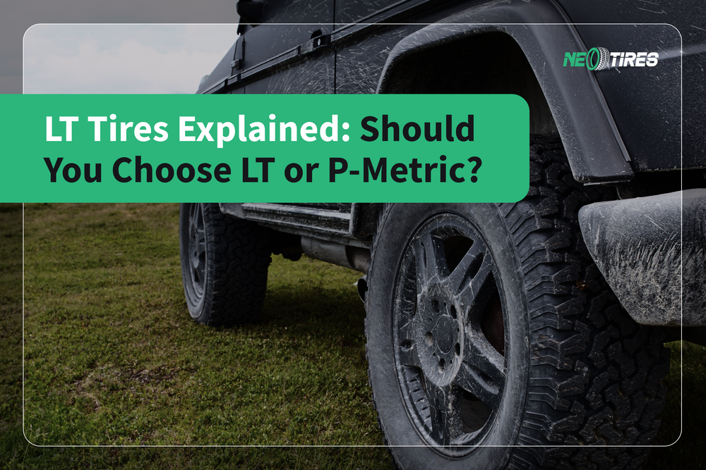 LT Tires Explained: Should You Choose LT or P-Metric?