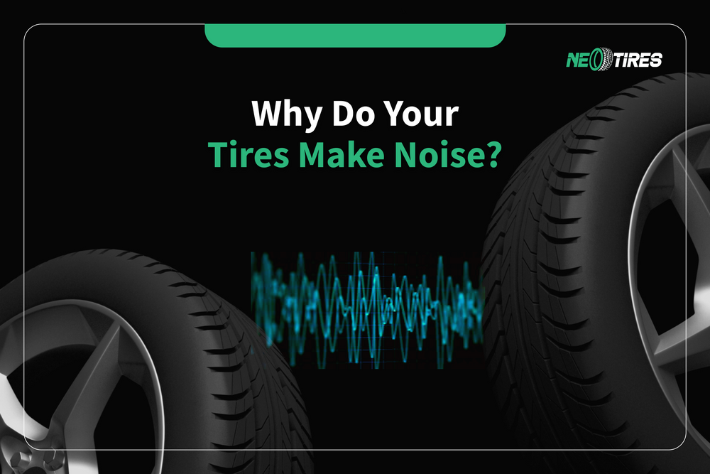 Do Your Tires Make Noise? Here Is Why!