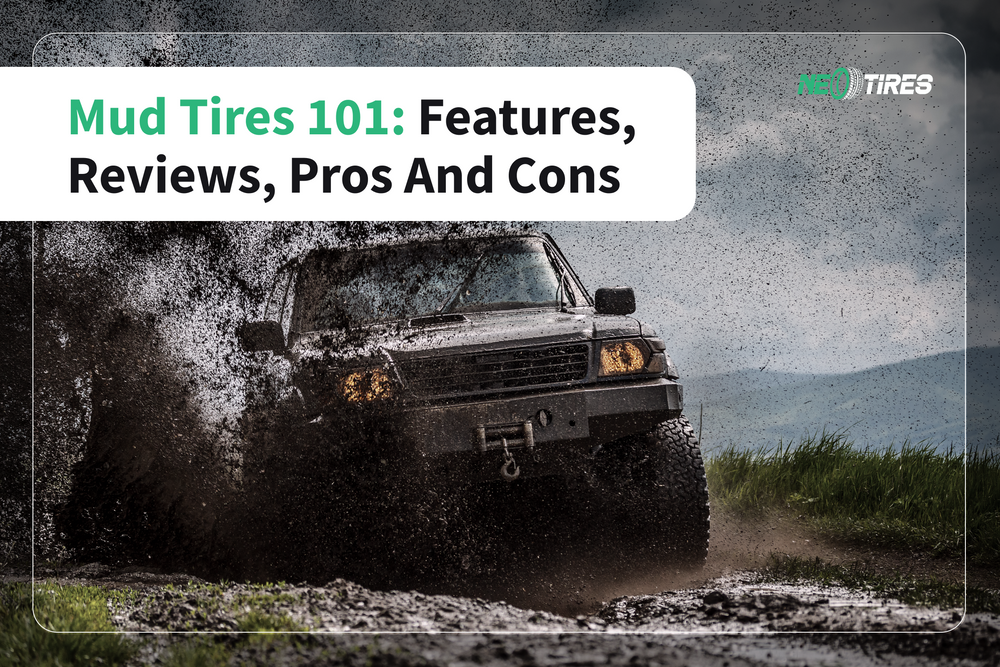 Mud Tires 101: Features, Reviews, Pros And Cons