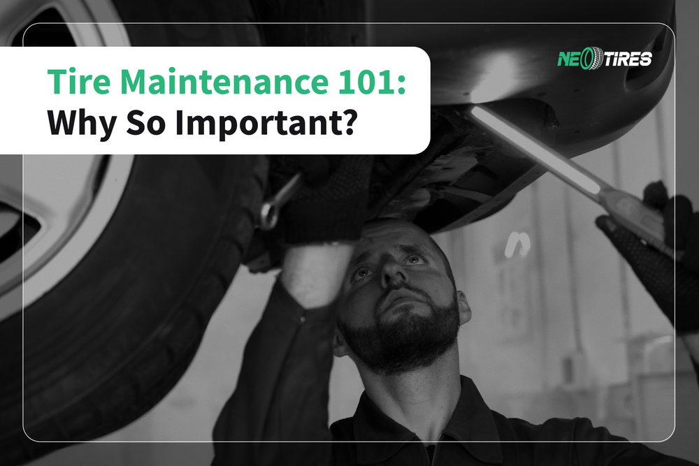 Tire Maintenance 101: Why So Important?