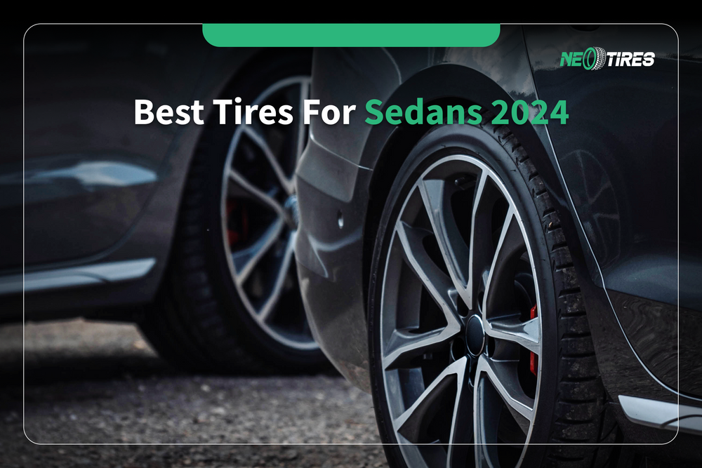 Ultimate Guide To Choosing Best Tires For Sedans 2024