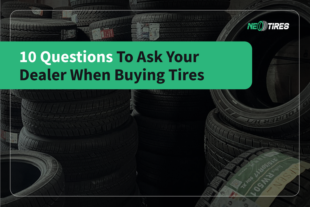 10 Questions To Ask Your Dealer When Buying Tires